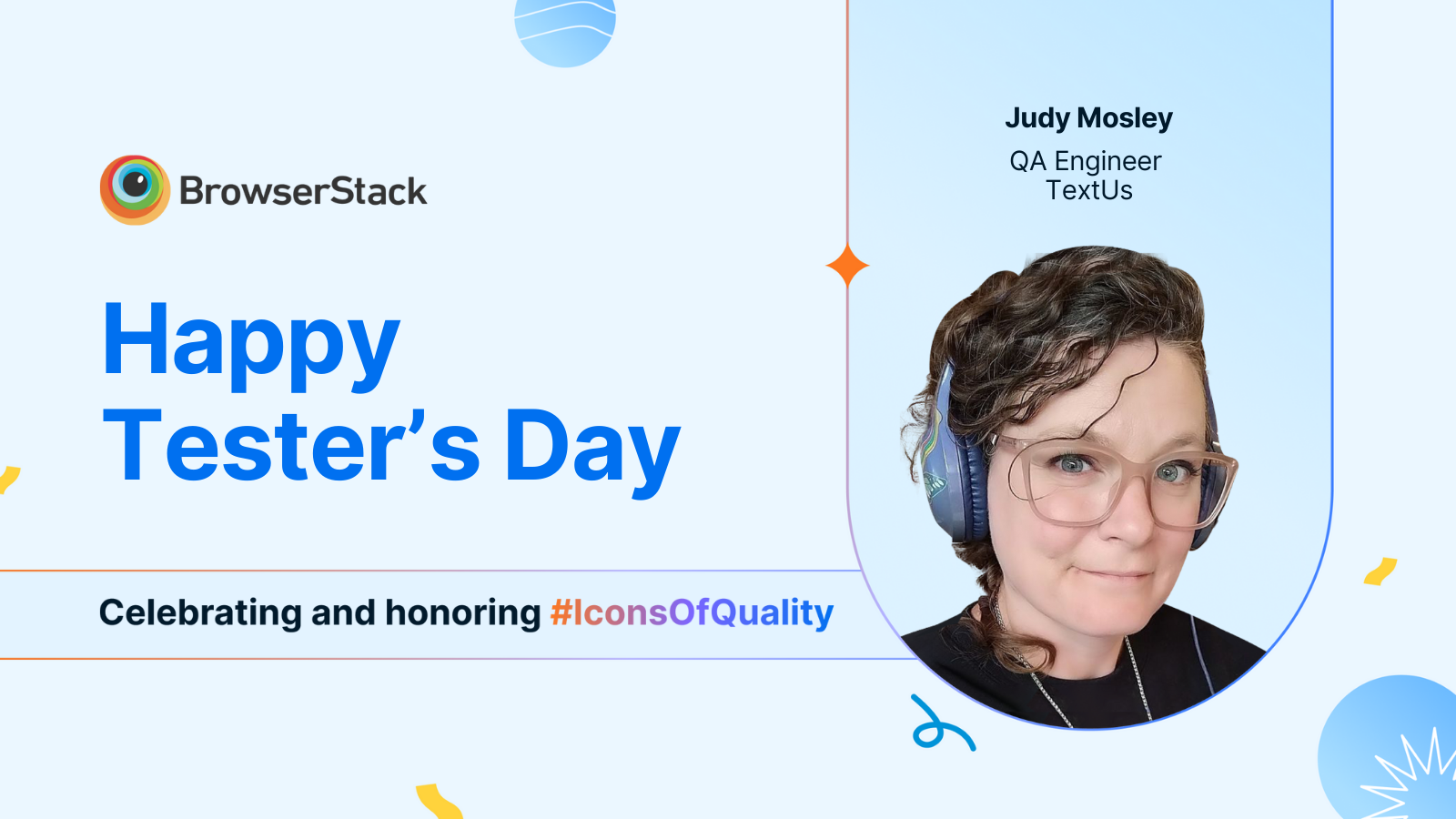 Banner by BrowserStack for Happy Tester's Day featuring Judy Mosley, a QA Engineer at TextUs, with text celebrating and honoring #IconsOfQuality.