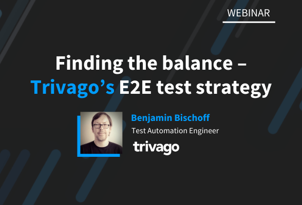 Webinar: Finding the balance – Trivago’s End-to-End test strategy
