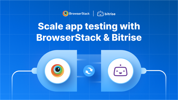 BrowserStack + Bitrise: Supercharging Your Mobile App Testing